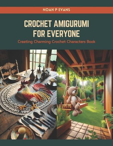 Crochet Amigurumi for Everyone: Creating Charming Crochet Characters Book