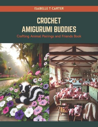 Crochet Amigurumi Buddies: Crafting Animal Pairings and Friends Book
