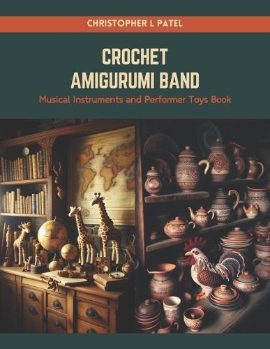 Crochet Amigurumi Band: Musical Instruments and Performer Toys Book