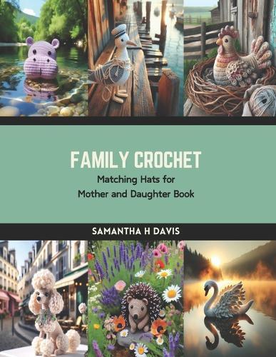 Family Crochet: Matching Hats for Mother and Daughter Book