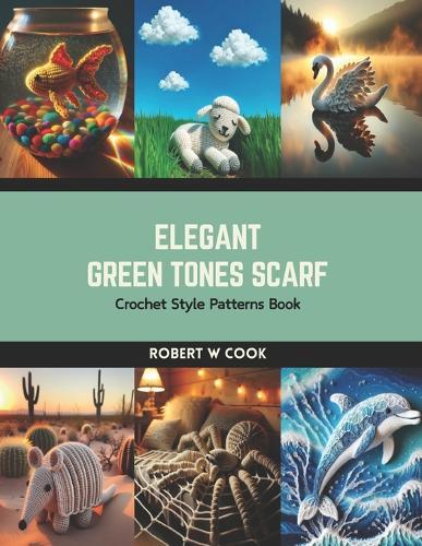 Elegant Green Tones Scarf: Crochet Style Patterns Book