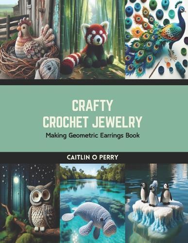 Crafty Crochet Jewelry: Making Geometric Earrings Book