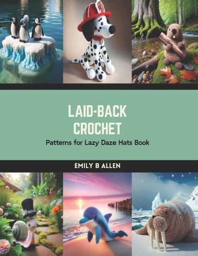 Laid-Back Crochet: Patterns for Lazy Daze Hats Book