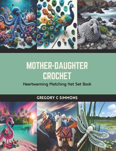Mother-Daughter Crochet: Heartwarming Matching Hat Set Book