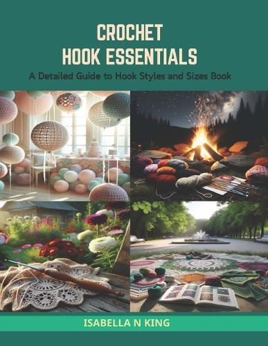 Crochet Hook Essentials: A Detailed Guide to Hook Styles and Sizes Book