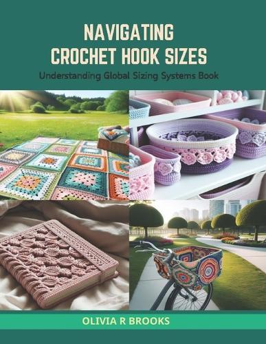 Navigating Crochet Hook Sizes: Understanding Global Sizing Systems Book