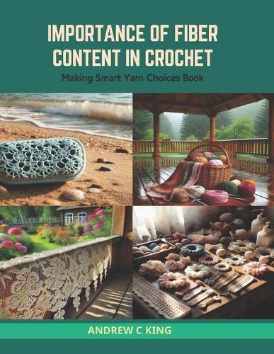 Importance of Fiber Content in Crochet: Making Smart Yarn Choices Book
