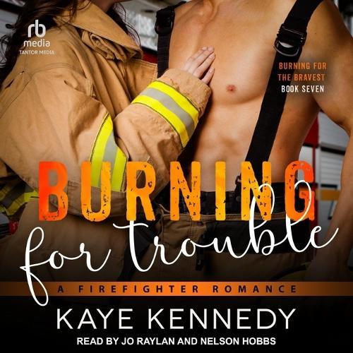 Burning for Trouble: A Firefighter Romance