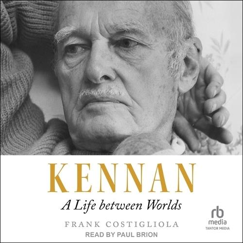 Kennan: A Life Between Worlds