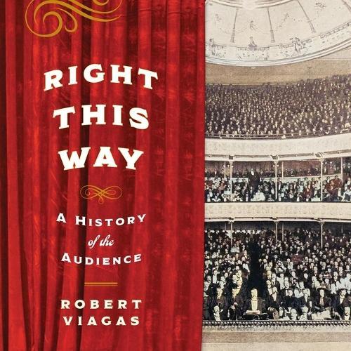 Right This Way: A History of the Audience