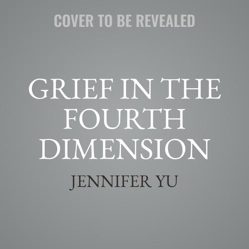 Grief in the Fourth Dimension