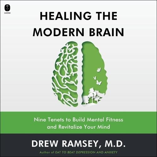 Healing the Modern Brain: Nine Tenets to Build Mental Fitness and Revitalize Your Mind