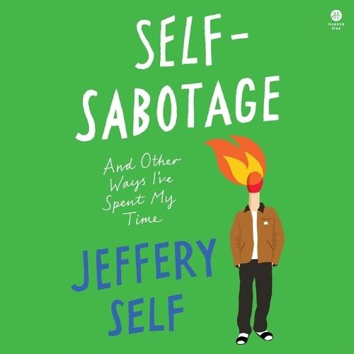 Self-Sabotage: And Other Ways I've Spent My Time