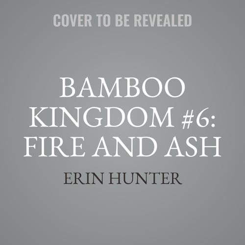 Bamboo Kingdom #6: Fire and Ash