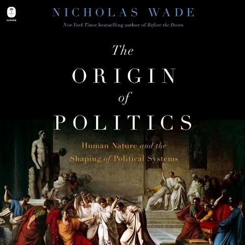 The Origin of Politics: How Evolution and Ideology Shape the Fate of Nations