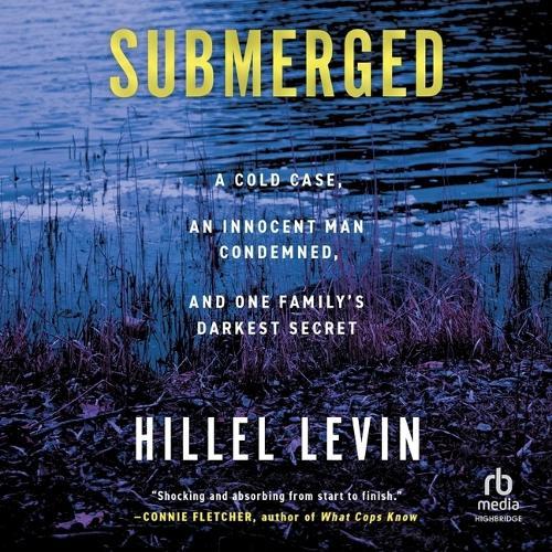Submerged: How a Cold Case Condemned an Innocent Man to Hide a Family's Darkest Secret