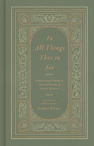 In All Things Thee to See: A Devotional Guide to Selected Poems of George Herbert
