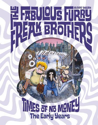 The Fabulous Furry Freak Brothers: Times of No Money And Other Stories (Freak Brothers Follies)