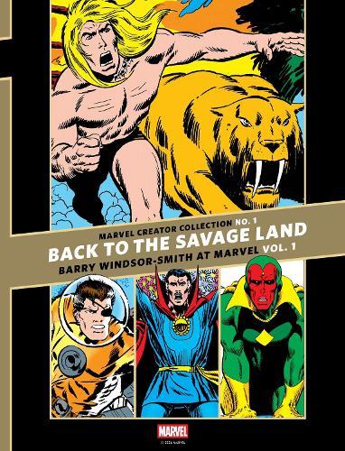 The Marvel Creator Collection No. 1: 'Back to the Savage Land' Barry Windsor-Smith at Marvel Vol. 1