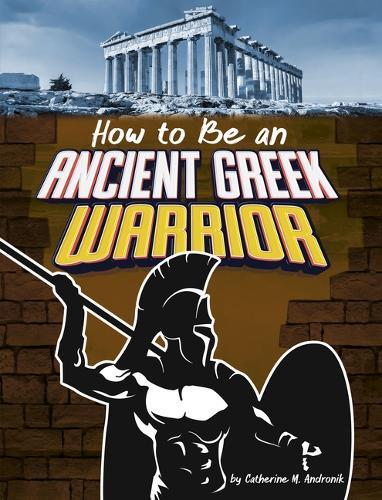 How to Be an Ancient Greek Warrior