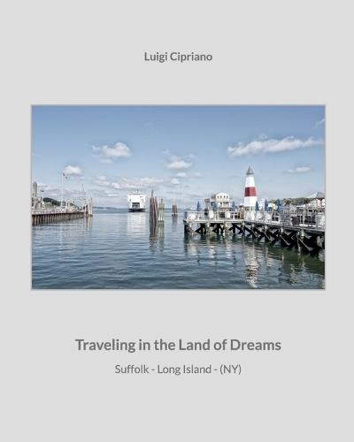 Traveling in the Land of Dreams: Long Island - Suffolk - NY