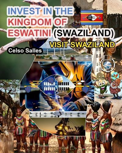 INVEST IN THE KINGDOM OF ESWATINI (SWAZILAND) - Visit Swaziland - Celso Salles: Invest in Africa Collection
