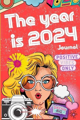 The Year is 2024 - Positive Vibes: Dream Big
