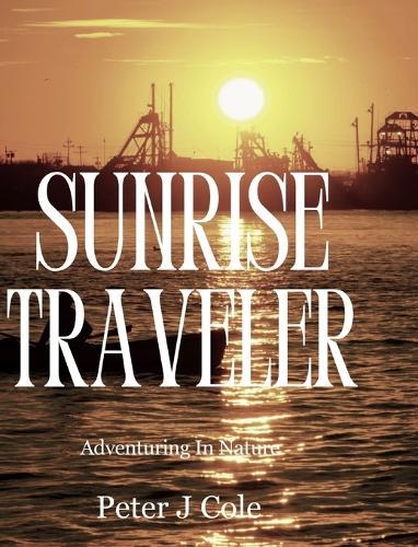 Sunrise Traveler: Adventuring In Nature