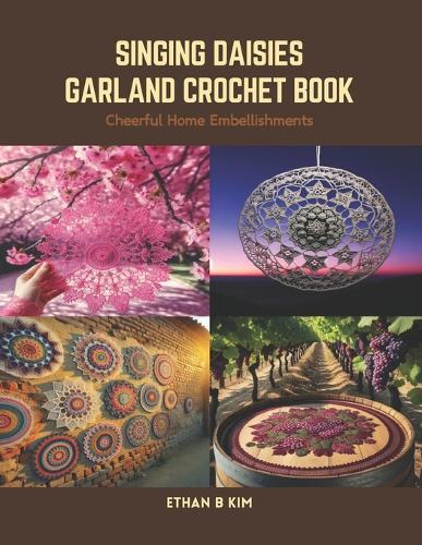 Singing Daisies Garland Crochet Book: Cheerful Home Embellishments