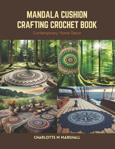 Mandala Cushion Crafting Crochet Book: Contemporary Home Decor