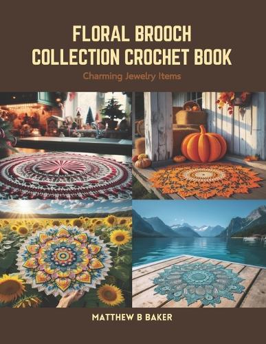 Floral Brooch Collection Crochet Book: Charming Jewelry Items