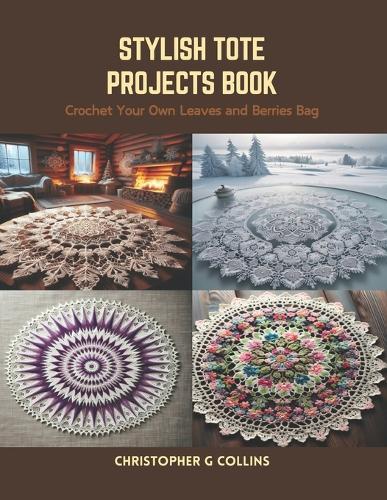 Crochet Your Own Leaves and Berries Bag: Stylish Tote Projects Book