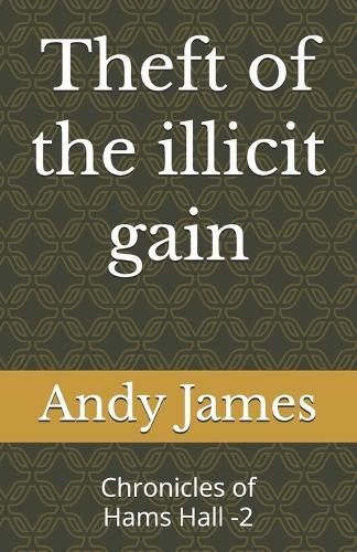 Theft of the illicit gain: Chronicles of Hams Hall -2