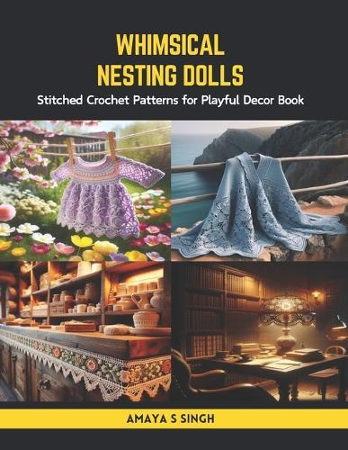 Whimsical Nesting Dolls: Stitched Crochet Patterns for Playful Decor Book