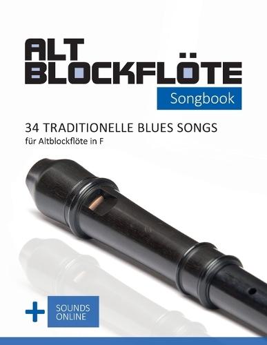 Altblockflöte Songbook - 34 traditionelle Blues Songs für Altblockflöte in F: + Sounds online