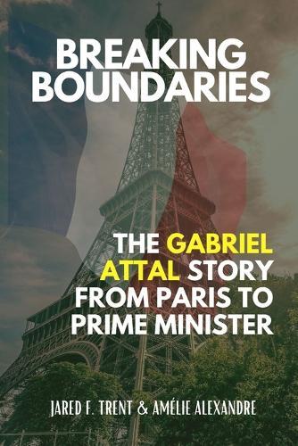 Breaking Boundaries: The Gabriel Attal Story, From Paris to Prime Minister