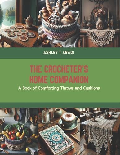 The Crocheter's Home Companion: A Book of Comforting Throws and Cushions