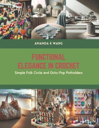 Functional Elegance in Crochet: Simple Folk Circle and Octo-Pop Potholders