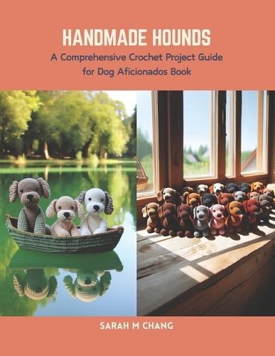 Handmade Hounds: A Comprehensive Crochet Project Guide for Dog Aficionados Book