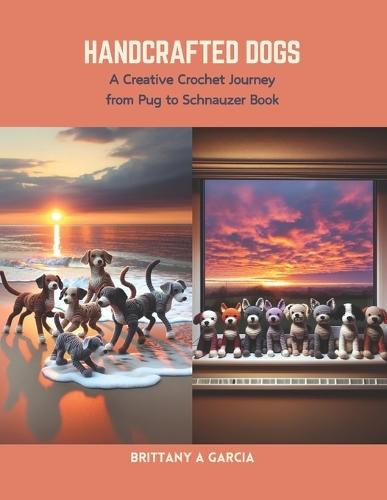 Handcrafted Dogs: A Creative Crochet Journey from Pug to Schnauzer Book