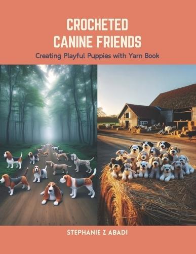 Crocheted Canine Friends: Creating Playful Puppies with Yarn Book