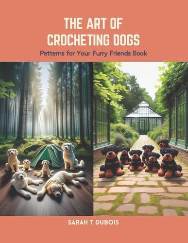 The Art of Crocheting Dogs: Patterns for Your Furry Friends Book