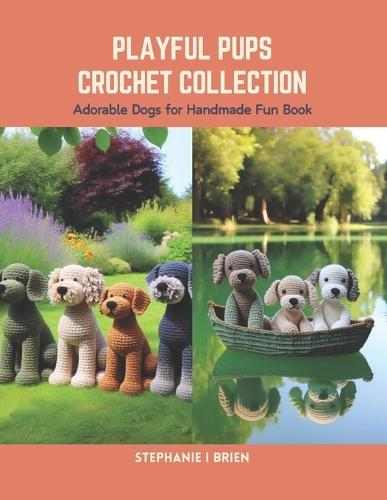 Playful Pups Crochet Collection: Adorable Dogs for Handmade Fun Book