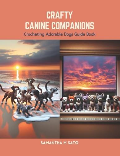 Crafty Canine Companions: Crocheting Adorable Dogs Guide Book