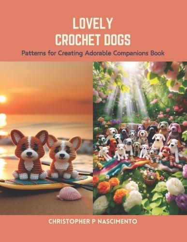 Lovely Crochet Dogs: Patterns for Creating Adorable Companions Book