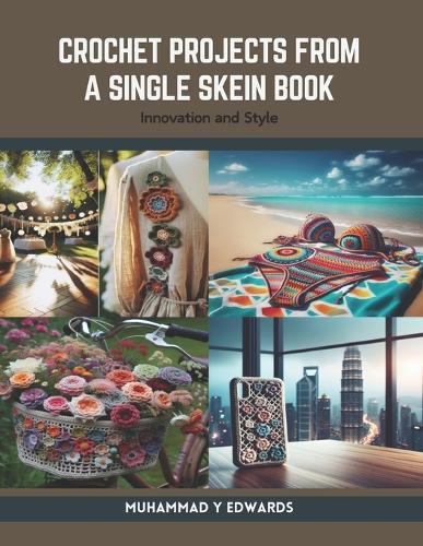 Crochet Projects from a Single Skein Book: Innovation and Style