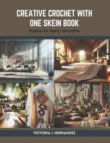 Creative Crochet with One Skein Book: Projects for Every Yarncrafter
