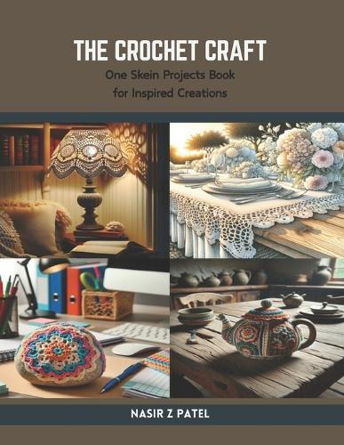 The Crochet Craft: One Skein Projects Book for Inspired Creations