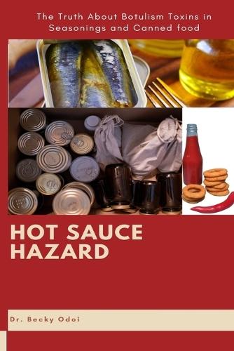 Hot Sauce Hazard: The Truth About Botulism Toxins in Seasonings and Canned food