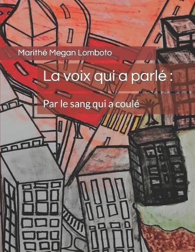 La voix qui a parlé: Par le sang qui a coulé